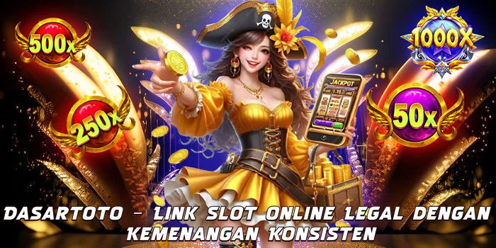 Dasartoto – Link Slot Online Legal dengan Kemenangan Konsisten