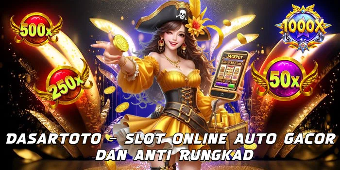 Dasartoto – Slot Online Auto Gacor dan Anti Rungkad