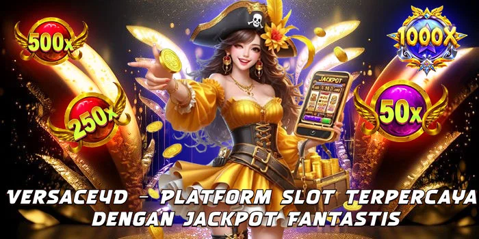 Versace4D – Platform Slot Terpercaya dengan Jackpot Fantastis