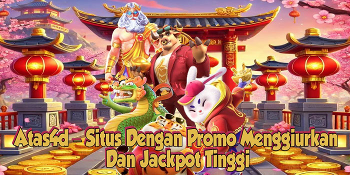 Atas4d – Situs Dengan Promo Menggiurkan Dan Jackpot Tinggi